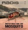 Capa da revista Radis, com o título "Muito mais que um mosquito" e a imagem do vetor Aedes Aegypti